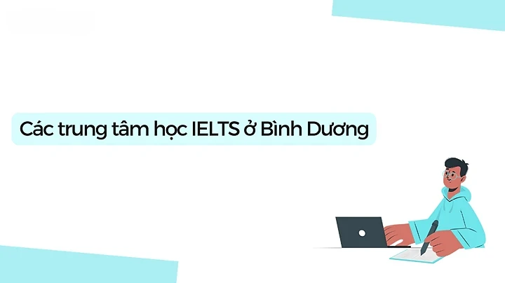 Các trung tâm học IELTS ở Bình Dương